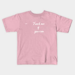 Track me if you can! Kids T-Shirt